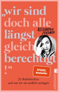 Buchcover Alexandra Zykunov „Wir sind doch alle längst gleichberechtigt! 25 Bullshitsätze und wie wir sie endlich zerlegen“
