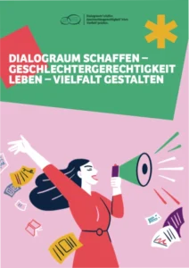 Dialograum schaffen - Geschlechtergerechtigkeit leben - Vielfalt gestalten
